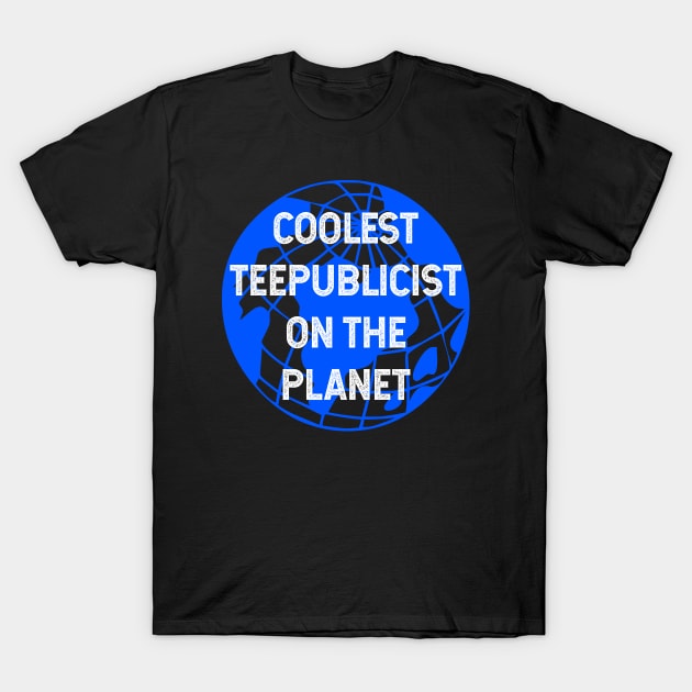 Coolest Teepublicist on the Planet T-Shirt by TimespunThreads